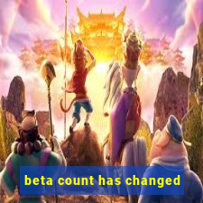 beta count has changed